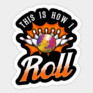 Funny This Is How I Roll Bowling Pun Team Bowler Sticker